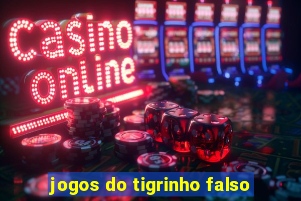 jogos do tigrinho falso